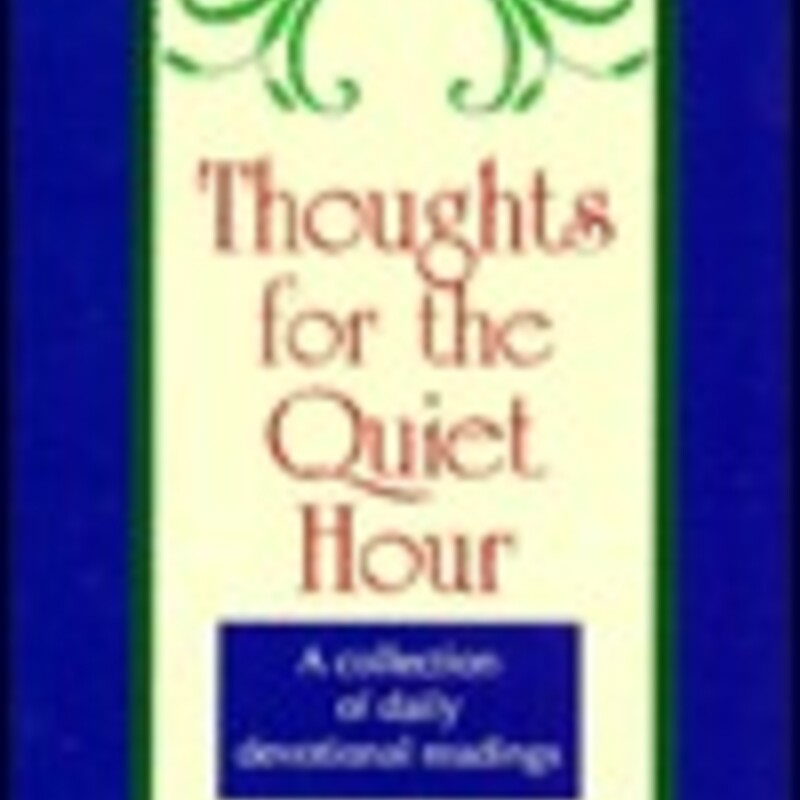 Thoughts For The Quiet Ho