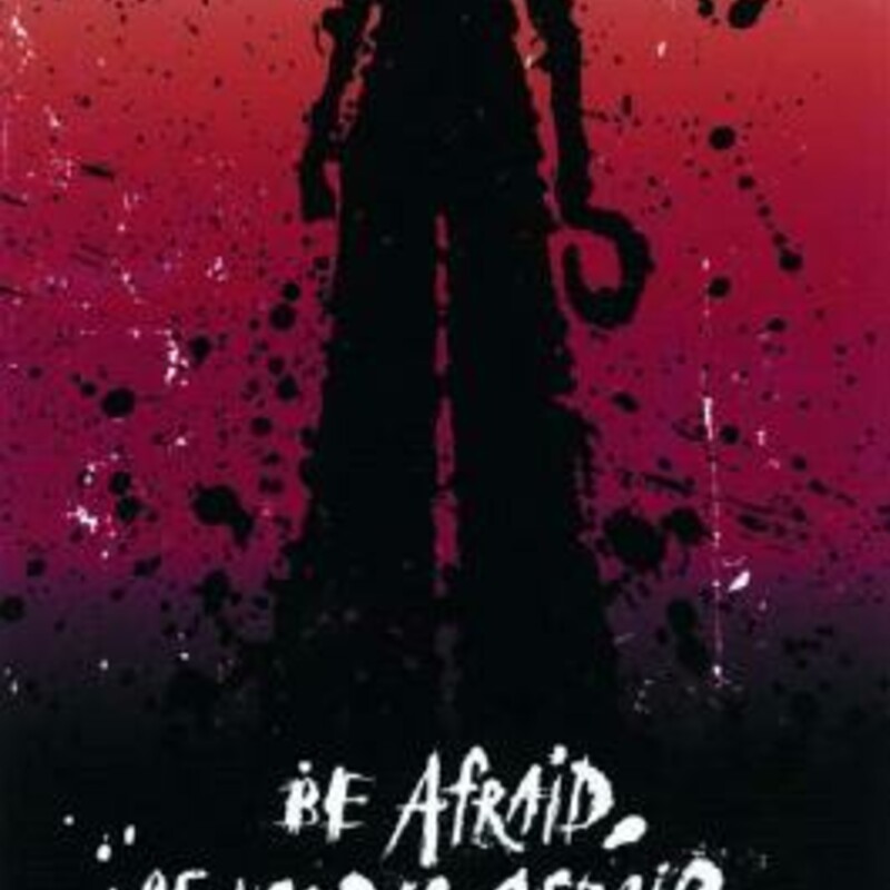 Be Afraid Be Very Afraid