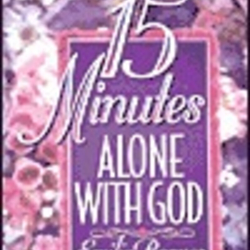 15 Minutes Alone With God