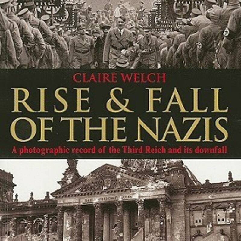 Rise & Fall Of The Nazis