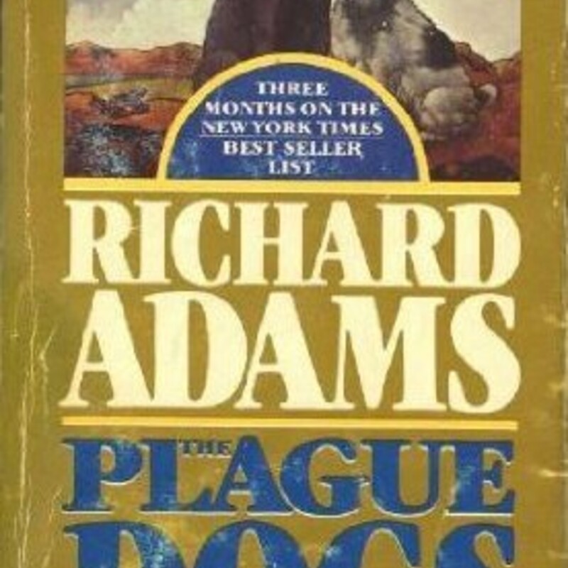 Paperback - Good

The Plague Dogs
by Richard Adams

Richard Adams, the author of Watership Down, creates a lyrical and engrossing tale, a remarkable journey into the hearts and minds of two canine heroes, Snitter and Rowf.

After being horribly mistreated at a government animal research facility, Snitter and Rowf escape into the isolation, and terror, of the wilderness. Aided only by a fox they call ''the Tod,'' the two dogs must struggle to survive in their new environment. When the starving dogs attack some sheep, they are labeled ferocious man-eating monsters, setting off a great dog hunt that is later intensified by the fear that the dogs could be carriers of the bubonic plague.