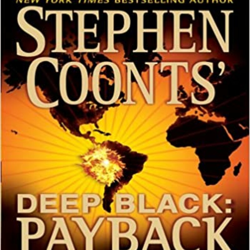 Audiobook - 10 discs

Payback
(Deep Black #4)
by Stephen Coonts, Jim DeFelice (Goodreads Author), J. Charles (Reading)

RECRUITED: A crack team of covert agents. Word is out to ex-Marine sniper Charlie Dean and his team of the National Security Agency: Infiltrate the highest stratum of Peruvian political power and derail a renegade general from acing an election. All Dean has to do is find a way inside an impenetrable bank vault protected by armed guards round the clock it s all in a day s work for the men and women of Deep Black. ENGAGED: A violent political coup. But things get complicated when Dean and company discover the renegade general s second plot. The military madman s ruse a nuclear weapon he claims is in the hands of Marxist guerillas, a bomb that only he can rescue...and control. IGNITED: A devastating terrorist plot. When the general and his plot are exposed, the NSA concludes the greatest threat is over. But in fact, it s only just beginning...