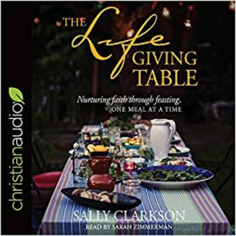 Audio
The Lifegiving Table: Nurturing Faith through Feasting, One Meal at a Time
by Sally Clarkson (Author), Sarah Zimmerman (Narrator)

Make your table a place where your family and friends long to be-where they will find rest, renewal, and a welcome full of love.

Beloved author Sally Clarkson (The Lifegiving Home, Own Your Life, Desperate) believes that meals lovingly served at home-and the time spent gathered together around the table-are a much-needed way to connect more deeply with our families and open our kids’ hearts. Food and faith, mingled in everyday life, become the combination for passing on God’s love to each person who breaks bread with us.

In The Lifegiving Table, Sally shares her own family stories, favorite recipes, and practical ideas to help you get closer to the people you love . . . and grow in faith together.