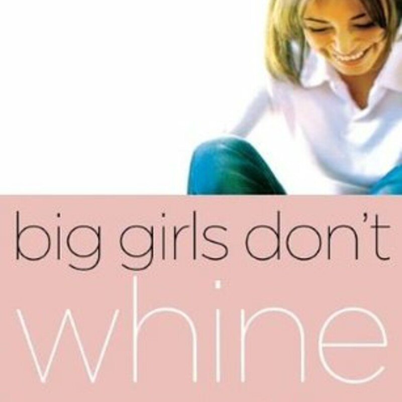 Big Girls Dont Whine
