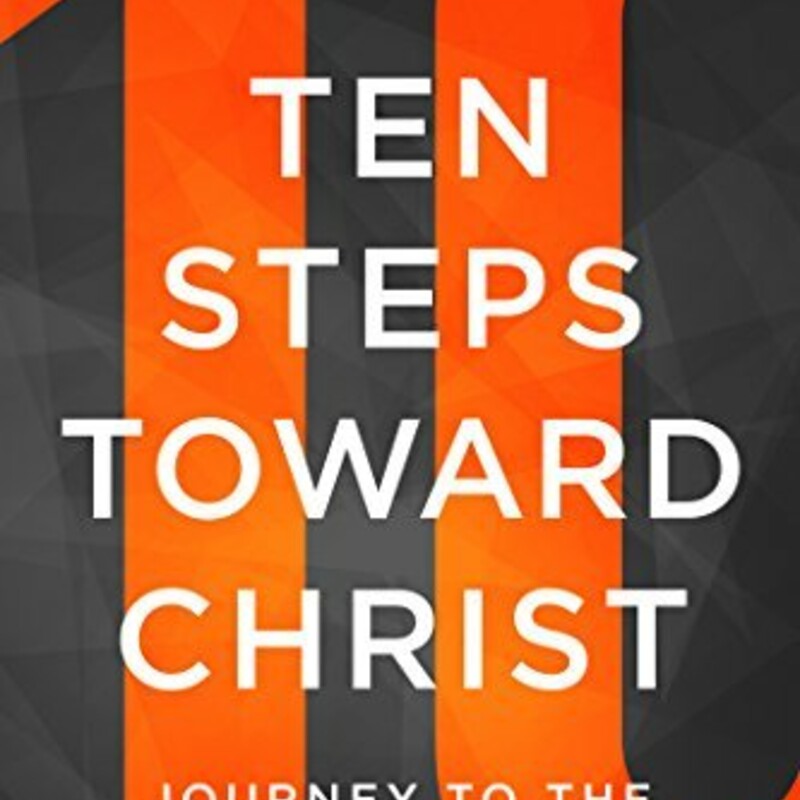 Ten Steps Toward Christ