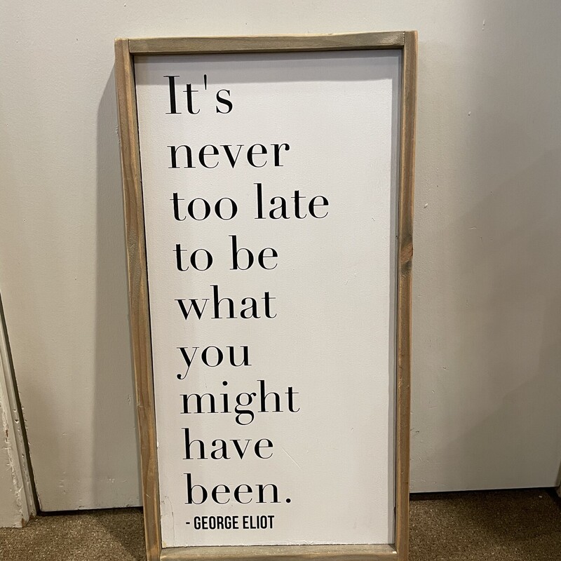 Its Never Too Late Sign