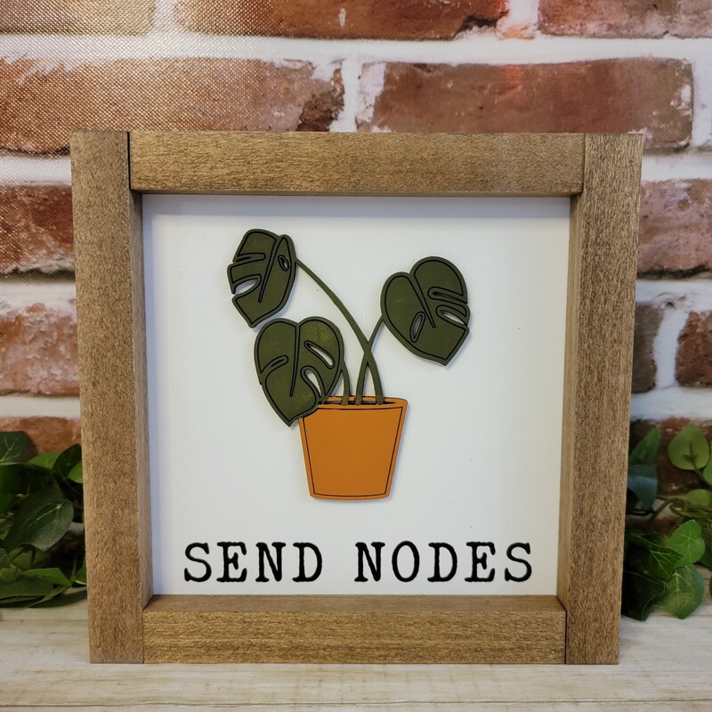 Send Nodes. If you are a plant lover this is ideal for you. Perfect gift for plant addicts.

Sign measures 8' x 8'