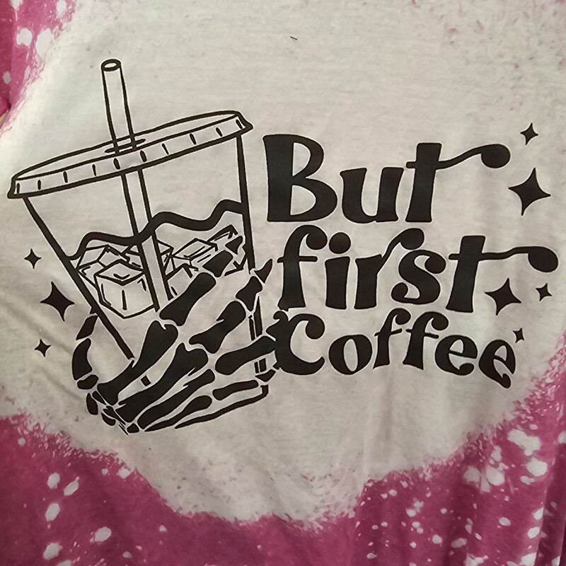 Pink and white bleach tee with But First Coffee graphic