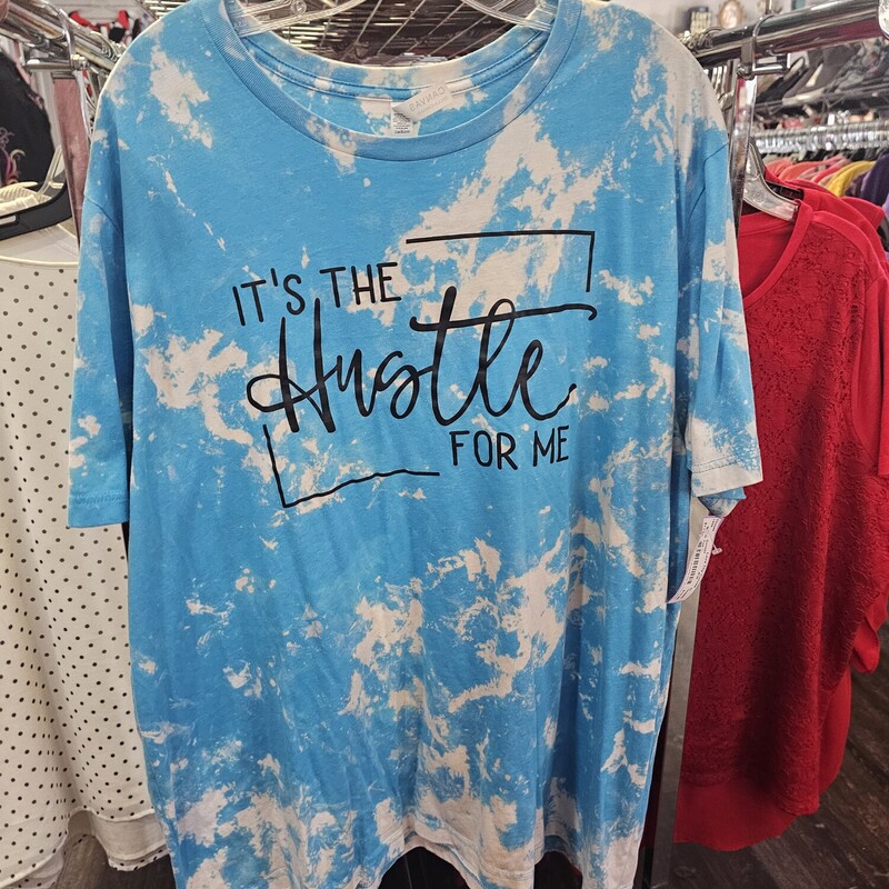 Blue and white tie dye tee with It's the Hustle for me graphic