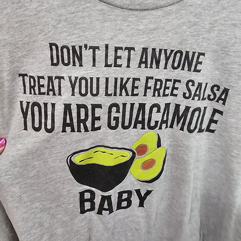 Grey tee with Don't Let Anyone Treat You Like Free Salsa. You Are Guacamole Baby graphic