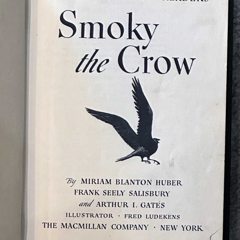 1943 Smoky the Crow Book<br />
by Miriam Blanton Huber,<br />
Frank Seely Salisbury and Arthur I. Gates