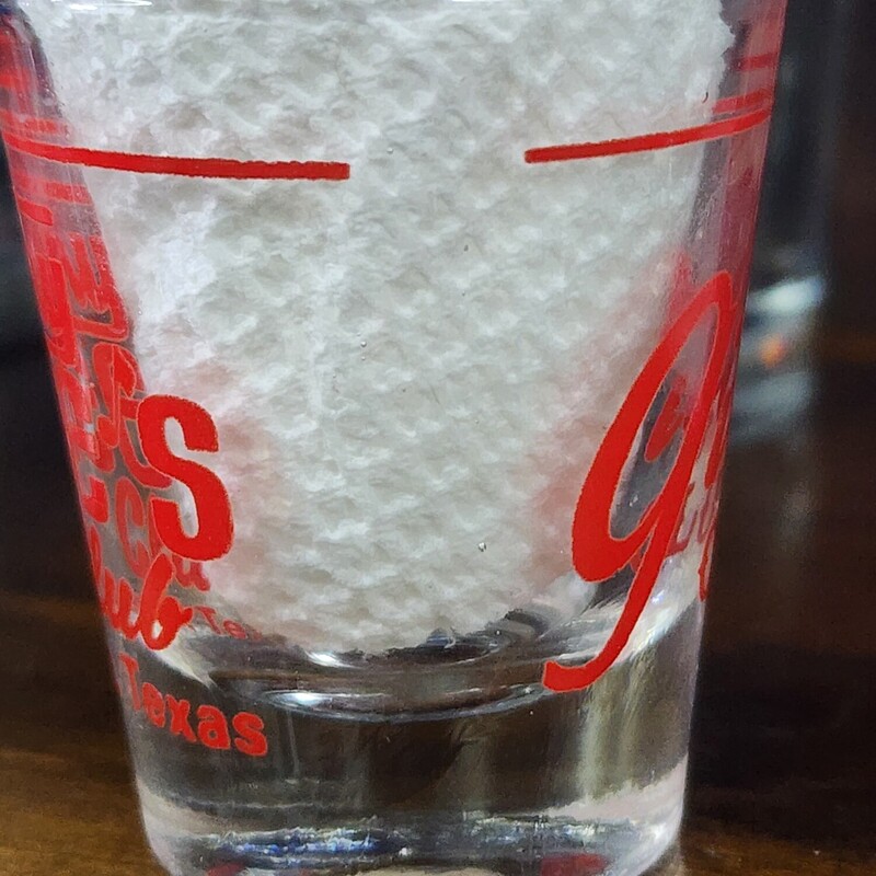 Gilleys Club,  Johnny Lees Club, Pasadena, TX  Clear, Size: Shot Glass