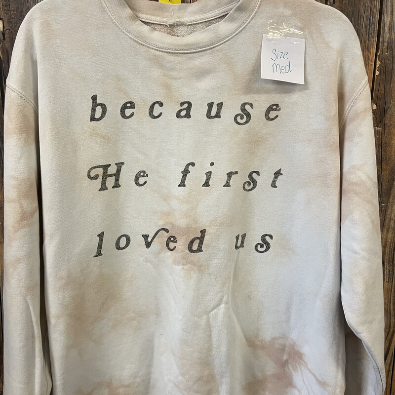 Because He Loved Me Sweat, Size: Med