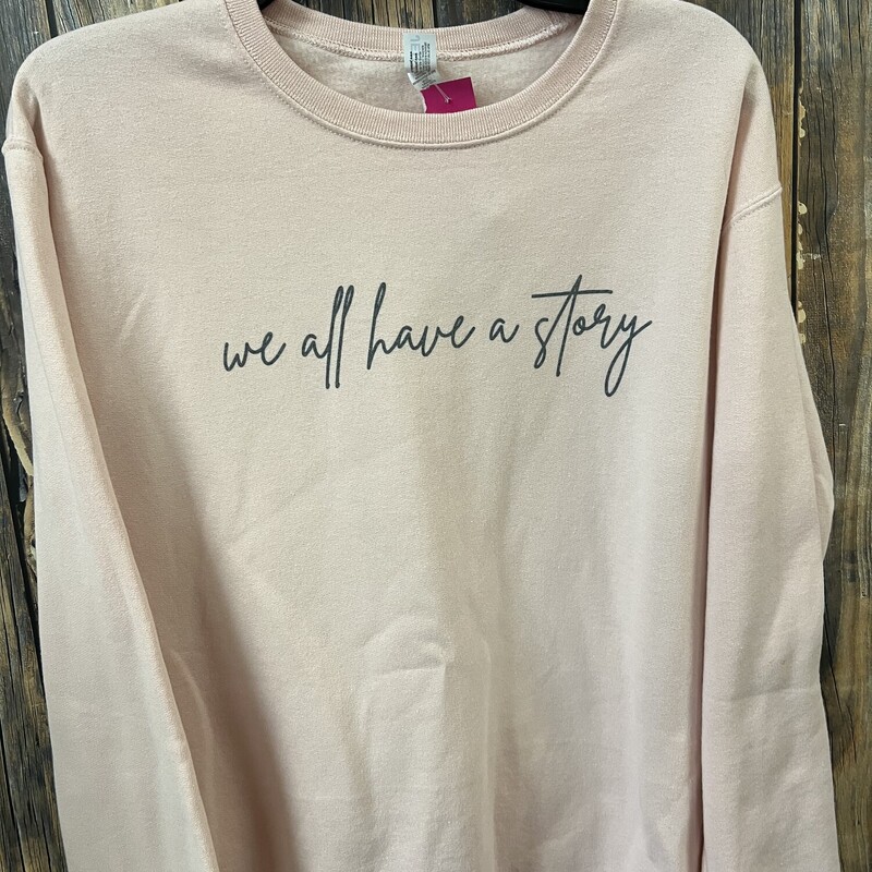 We All Have A Story Sweat, Size: Small