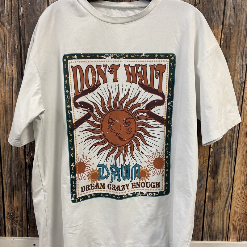 Dont Wait Shirt, Size: M