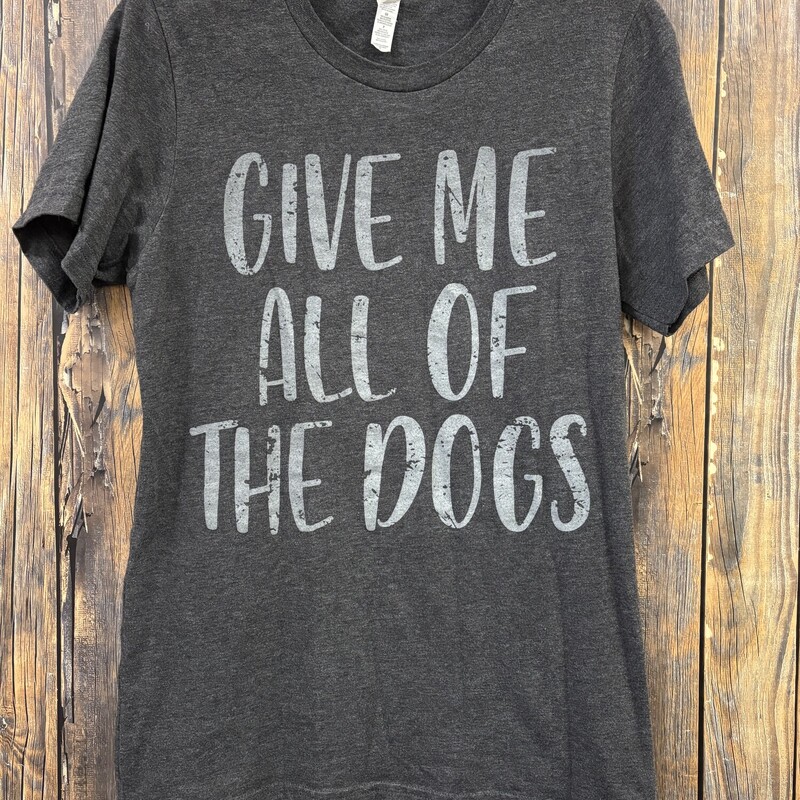 Give Me All The Dogs Tee, Size: S