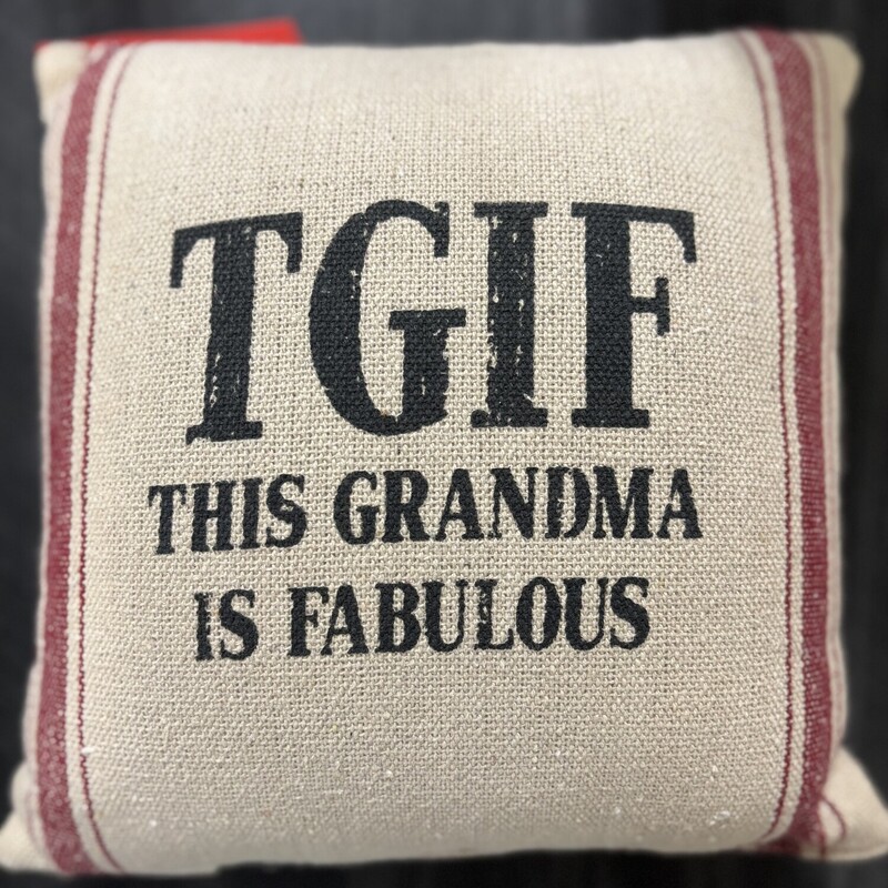 TGIF Grandma Pillow, Size: 9x9 In