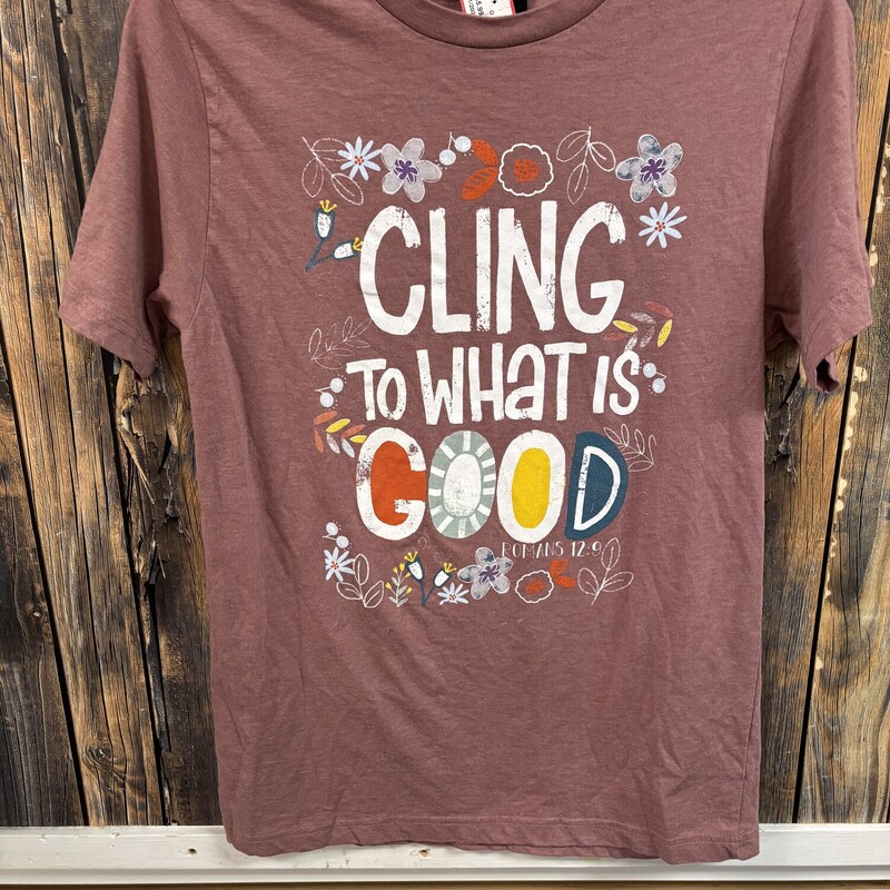 Cling To What Is Good Tee, Size: S