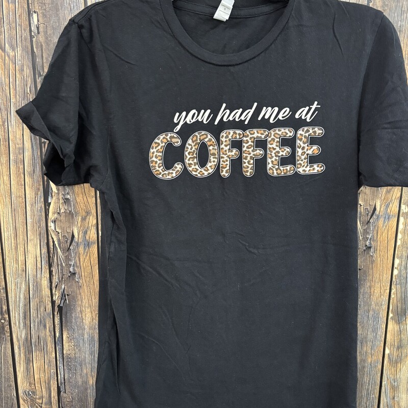 You Had Me At Coffee Tee, Size: S